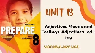 PREPARE 8, VOCABULARY LIST, UNIT 13, Adjectives Moods and Feelings, Adjectives -ed  -ing