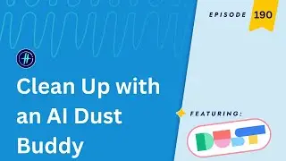 190 | Clean Up with an AI Dust Buddy