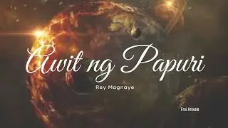 Awit Ng Papuri by: Rey Magnaye I Cinematic Orchestral Arrangement