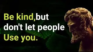 Be Kind But Don't Let People Use You - Life Lessons You'll Regret Ignoring
