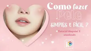 COMO MANIPULAR PELE SIMPLES E FÁCIL ? | TUTORIAL IBISPAINT X 2023🍰💗