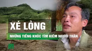 Lũ quét vùi lấp cả thôn ở Lào Cai: Nỗi đau tột cùng của người cha mất 3 con nhỏ | VTC14