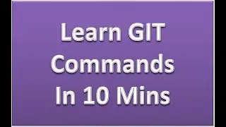 Git Commands - Learn Git Commands in 10 Mins
