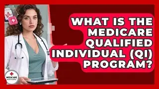 What Is The Medicare Qualified Individual (QI) Program? - Medicare Made Simple Guide