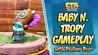 BABY N. TROPY GAMEPLAY + PODIUM POSE | Crash Team Racing Nitro Fueled (CTRNF)