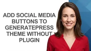 Add Social Media Buttons To Generatepress Theme Without Plugin - AshleyHowTo