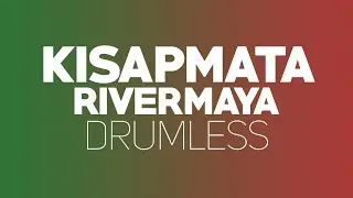 Kisapmata - Rivermaya (Drumless)