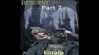 Resident Hammer: A RE Village Roleplay Series Ep 7: One Last Dance