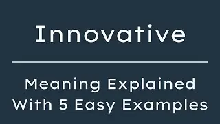 What Does Innovative Mean? Innovative Meaning in English With 5 Example Sentences