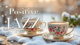 Positive January Winter Jazz ~ Exquisite Jazz Cafe Music & Bossa Nova Instrumental for Good Mood