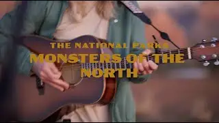 The National Parks || Monsters of the North (Acoustic Video)