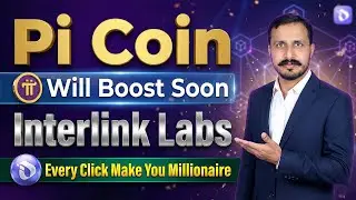 Pi Coin Will Boost Soon | Interlink Labs Every Click Make You Millionire | Learning with Gondal