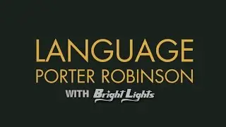 Porter Robinson feat. Bright Lights - Language - Official Music Video
