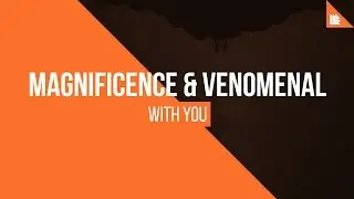 Magnificence & Venomenal feat. Emelie Cyréus - With You