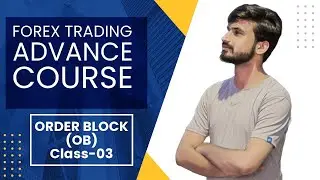 ORDER BLOCK | FOREX TRADING ADVANCE COURSE  | CLASS 03.