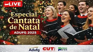 25.DEZ.2025 21h - LIVE Especial - Cantata de Natal ADUFG 2025