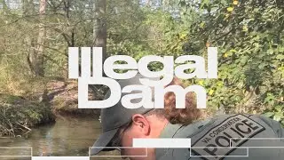 Illegal Dam! Conservation police called!