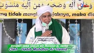 BIOGRAFI  AL- HABIB SHOLEH TANGGUL 2//OLEH : HABIB MUHDHOR AL-HAMID//Bag.2
