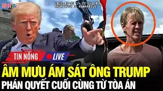 🔴Nước Mỹ 24H: Hồi kết âm mưu ám sát ông Trump – Phán quyết không khoan nhượng của tòa án Mỹ!