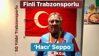 Finli Trabzonsporlu ‘Hacı’ Seppo | O 50 Yıldır Bir Trabzonspor Taraftarı 