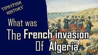 What was: The French invasion of Algeria