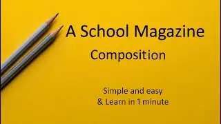 A School Magazine Composition / Our School Magazine Composition