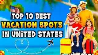 10 Best Family Vacation Spots in the USA - Travel Video