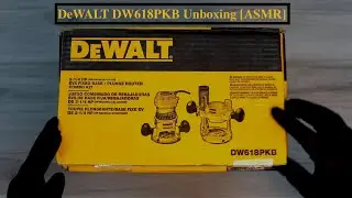 DeWALT DW618PKB Fixed Base/Plunge Router [ASMR Unboxing]