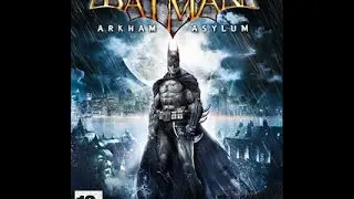 Прохождение игры Batman Arkham Asylum GOTY часть 1 НАЧАЛО