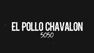 El Pollo Chavalon - 5050