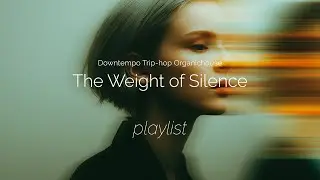 HoldingEcho - The Weight of Silence_playlist (Downtempo / Deep House / Trip Hop • Acid Jazz Mix)