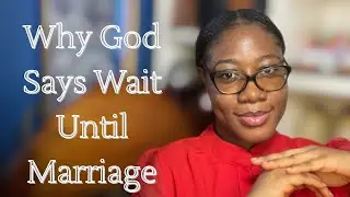 Why God Says Wait Until Marriage | Sexual Purity & Stewardship 