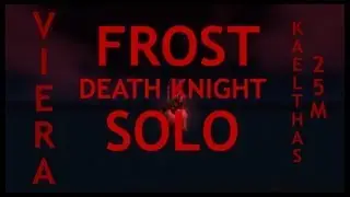Frost DK solo Kael'Thas