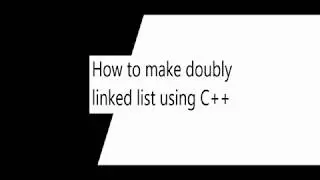 How to make doubly linked lists using C++