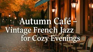 Autumn Café – Vintage French Jazz for Cozy Evenings
