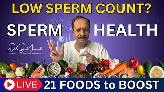21 Science-Backed Superfoods to Boost Sperm Count, Motility & Morphology | Dr. Sunil Jindal LIVE