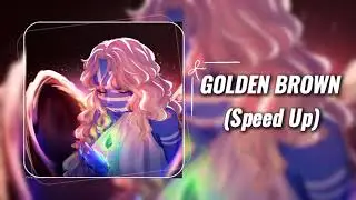 Golden Brown - Speed Up | Ft: Greece//🇬🇷