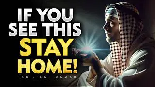 WHEN YOU SEE THESE SIGNS STAY AT HOME | ISLAM