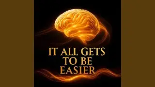 It All Get's To Be Easier