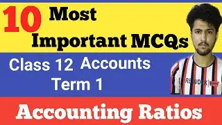 10 Most Important MCQs | Accounting Ratios | Class 12 | Accounts Term 1 MCQs