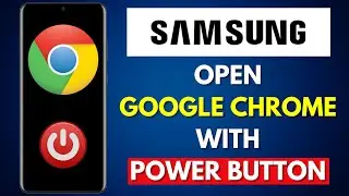 How to Enable Quick Access to Google Chrome Using the Power Button on a Samsung Galaxy Phone