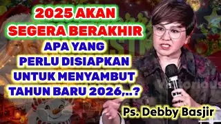 PS. DEBBY BASJIR, ⭕ PERSIAPAN MEMASUKI 2026 YANG MASIH MISTERI, KHOTBAH KRISTEN #natal2025