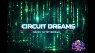 Pink Nebula Wave - Circuit Dreams | Dark Cyberpunk Synthwave | AI & Human Consciousness Music