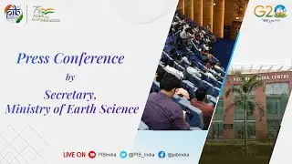 Press conference by Secretary, Ministry of Earth Science