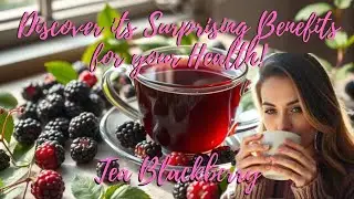 🌿 Blackberry Leaf Tea : Discover the Incredible Benefits for Your Health ! 🌿