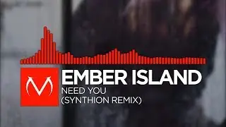 [DnB] - Ember Island - Need You (Synthion Remix) [Free Download]