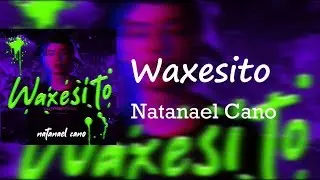 (LETRA) Waxesito - Natanael Cano (Video Lyrics)