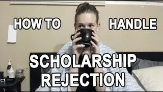 Dealing with Scholarship Rejection