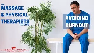 The Massage & Physical Therapists Talk Show! Avoiding Burnout As a Therapist