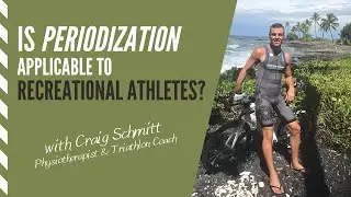 Is Periodization applicable to Recreational Athletes? | with Craig Schmitt, Physiotherapist